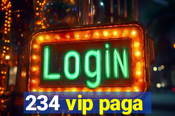 234 vip paga